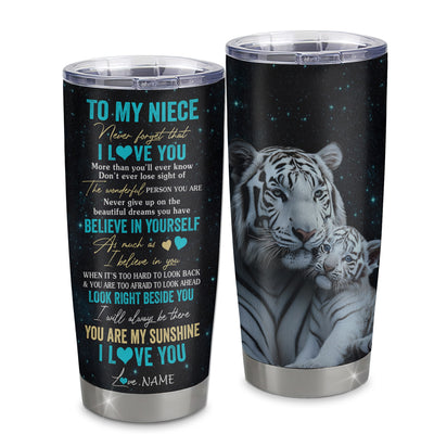 Personalized To My Niece Tumbler From Aunt Uncle Stainless Steel Cup Never Forget I Love You White Tiger Niece Birthday Graduation Christmas Travel Mug | teecentury