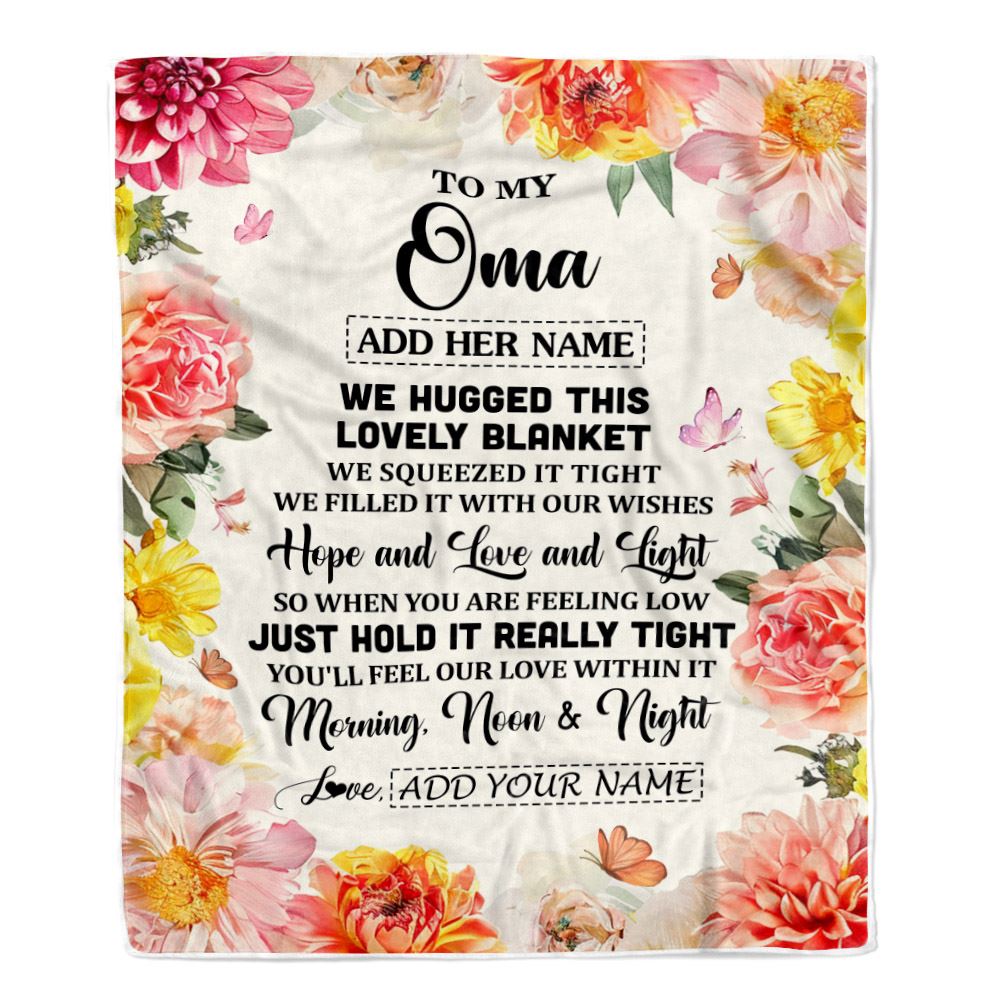 Personalized To My Oma Blanket From Grandkids Granddaughter Floral We Hugged This Lovely Oma Birthday Gifts Mothers Day Christmas Customized Fleece Blanket | teecentury