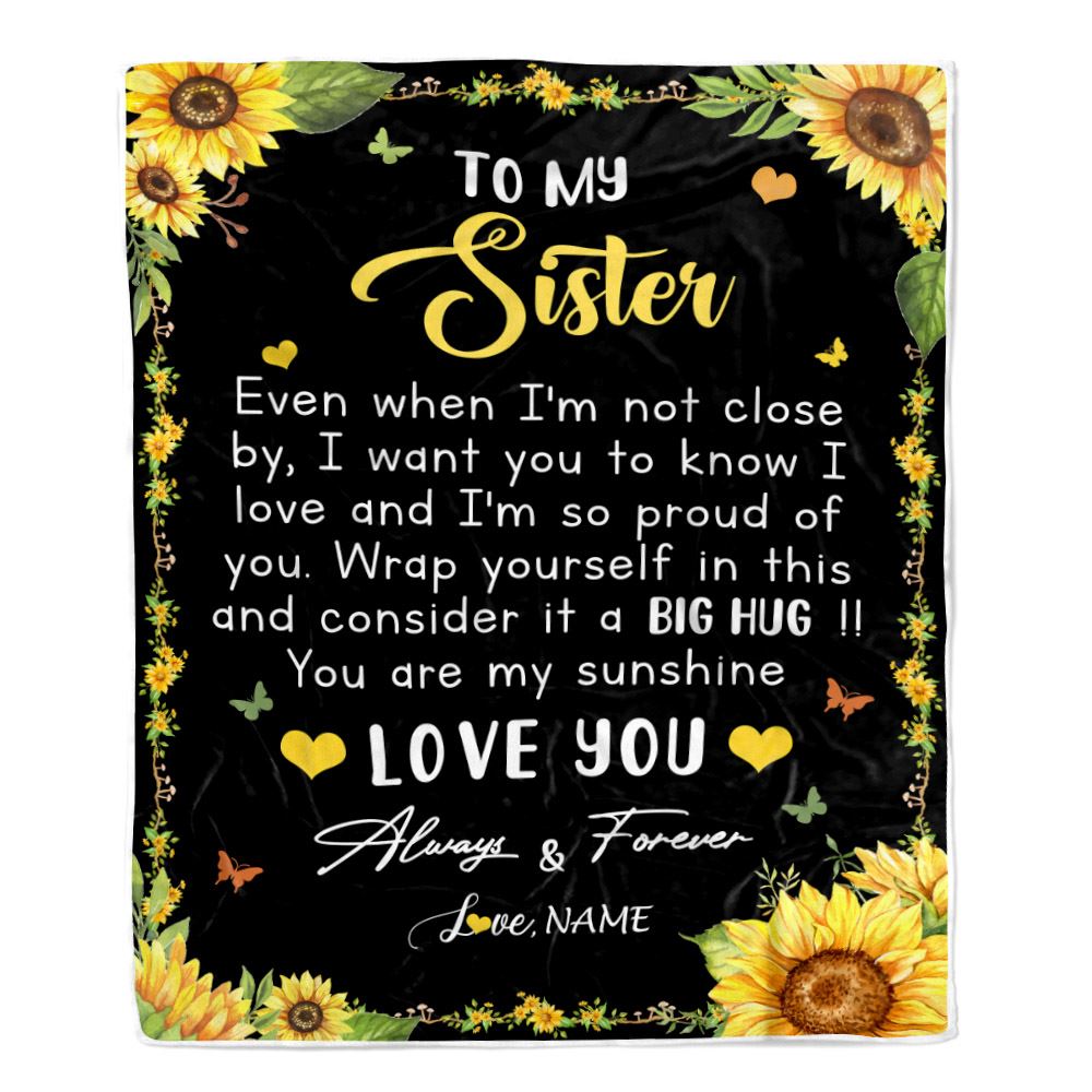 Personalized To My Sister Blanket From Brother Even When I'm Not Close Sunflower Sister Birthday Gifts Graduation Christmas Customized Fleece Throw Blanket | teecentury