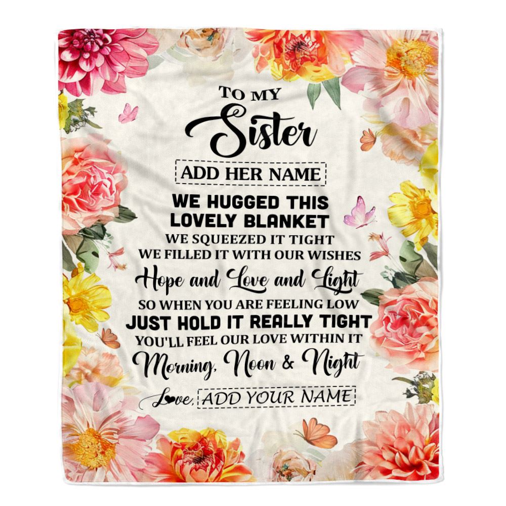 Personalized To My Sister Blanket From Brother Floral We Hugged This Lovely Sister Birthday Gifts Sister Graduation Christmas Customized Fleece Throw Blanket | teecentury