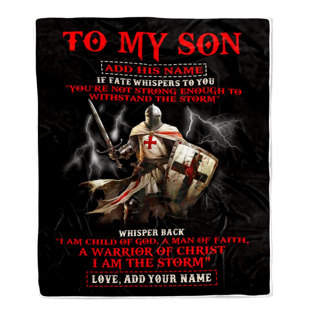 Personalized To My Son Blanket From Dad Mom For Men Warrior Knight Templar I Am The Storm Son Birthday Gifts Graduation Christmas Customized Fleece Blanket | teecentury