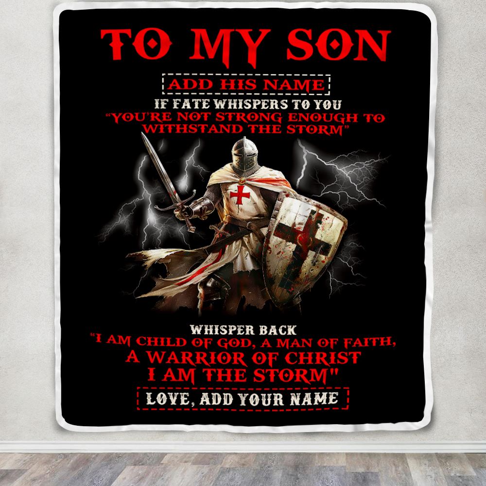 Personalized To My Son Blanket From Dad Mom For Men Warrior Knight Templar I Am The Storm Son Birthday Gifts Graduation Christmas Customized Fleece Blanket | teecentury