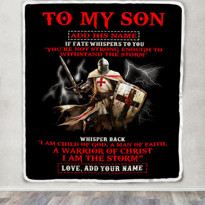 Personalized To My Son Blanket From Dad Mom For Men Warrior Knight Templar I Am The Storm Son Birthday Gifts Graduation Christmas Customized Fleece Blanket | teecentury