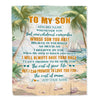 Personalized To My Son Gifts Blanket From Mom Dad Mother Father Whenever You Feel Beach Son Birthday Gifts Graduation Christmas Custom Fleece Throw Blanket | teecentury