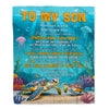 Personalized To My Son Gifts Blanket From Mom Dad Mother Father Whenever You Feel Turtle Son Birthday Gifts Graduation Christmas Customized Fleece Blanket | teecentury