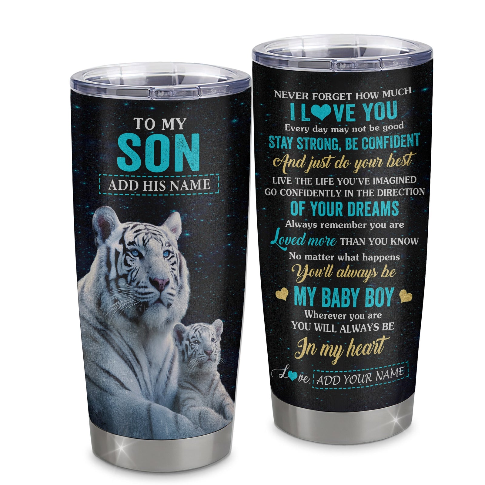 Personalized To My Son Gifts From Mom Dad Mother Tumbler White Tiger Never Forget How Much I Love You Son Birthday Graduation Christmas Custom Stainless Steel Mug | teecentury