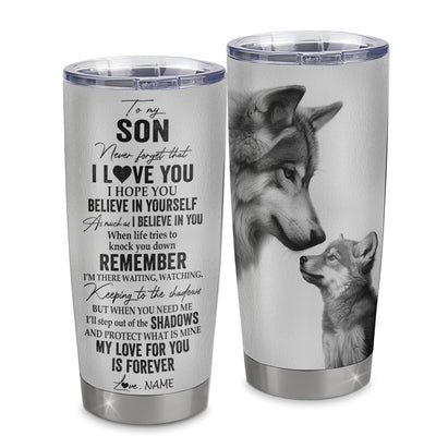 Personalized To My Son Tumbler From Mom Dad Father Mother Stainless Steel Cup Wolf My Love For You Is Forever Son Birthday Graduation Christmas Travel Mug | teecentury