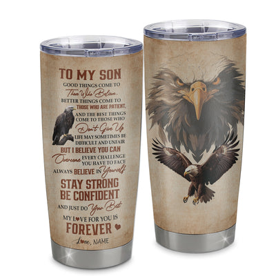 Personalized To My Son Tumbler From Mom Dad Mother Stainless Steel Cup Good Things Come To Those Who Believe Eagle Son Birthday Graduation Christmas Travel Mug | teecentury