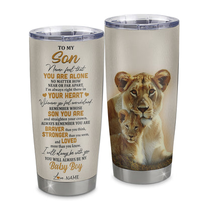 Personalized To My Son Tumbler From Mom Mother Stainless Steel Cup Lion Never Feel That You Are Alone Great Son Birthday Christmas Travel Mug | teecentury