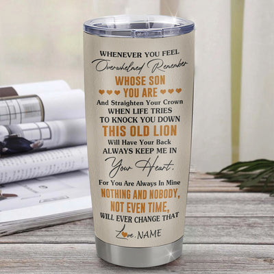 Personalized To My Son Tumbler Stainless Steel Cup From Dad Father Whenever You Fell Overwhelmed Lion Son Birthday Gifts Graduation Christmas Custom Travel Mug | teecentury