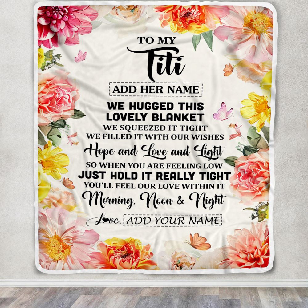 Personalized To My Titi Blanket From Niece Floral We Hugged This Lovely Titi Birthday Gifts Mothers Day Christmas Customized Fleece Throw Blanket | teecentury