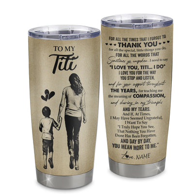 Personalized To My Titi Tumbler From Nephew Stainless Steel Cup For All The Times That I Forgot To Thank You Titi Birthday Mothers Day Christmas Travel Mug | teecentury