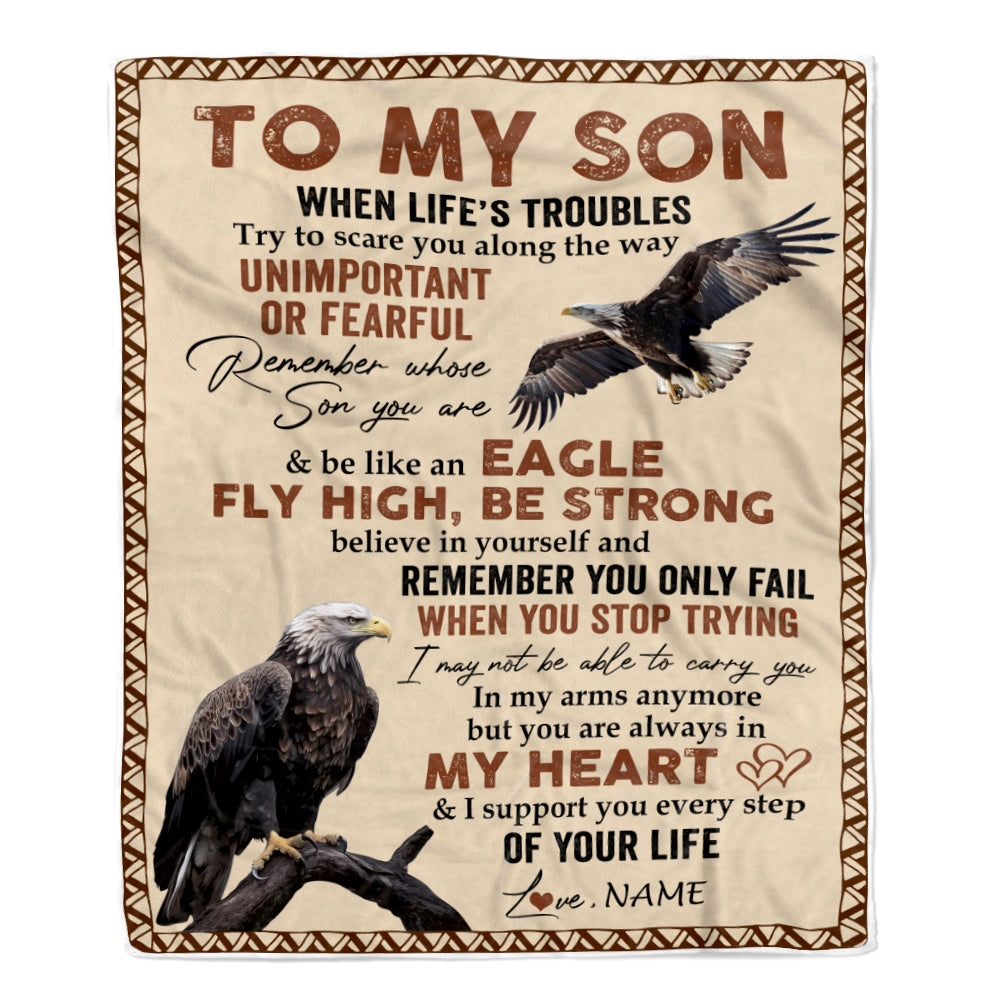 Personalized to My Son From Mom Dad When Life's Troubles Try to Scare You Along The Way Eagle Son Birthday Thanksgiving Christmas Customized Fleece Blanket Blanket | Teecentury.com