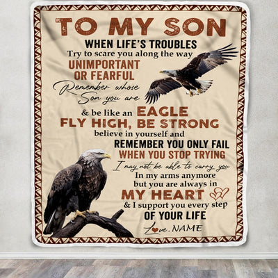 Personalized to My Son From Mom Dad When Life's Troubles Try to Scare You Along The Way Eagle Son Birthday Thanksgiving Christmas Customized Fleece Blanket Blanket | Teecentury.com