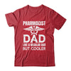 Pharmacist Dad Pharmacy Technician Medical Student For Men Shirt & Hoodie | teecentury