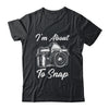 Photography Funny I'm About To Snap Photographer Vintage Shirt & Tank Top | teecentury