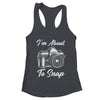 Photography Funny I'm About To Snap Photographer Vintage Shirt & Tank Top | teecentury