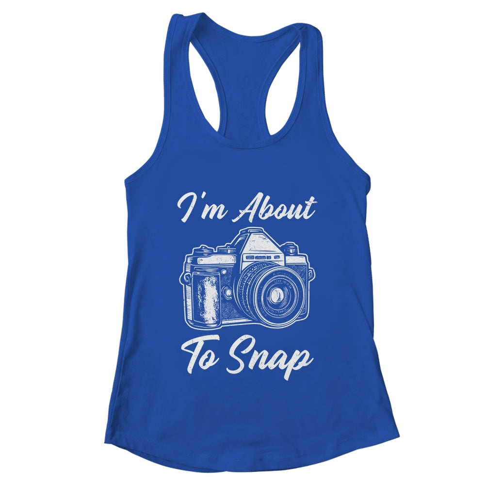Photography Funny I'm About To Snap Photographer Vintage Shirt & Tank Top | teecentury