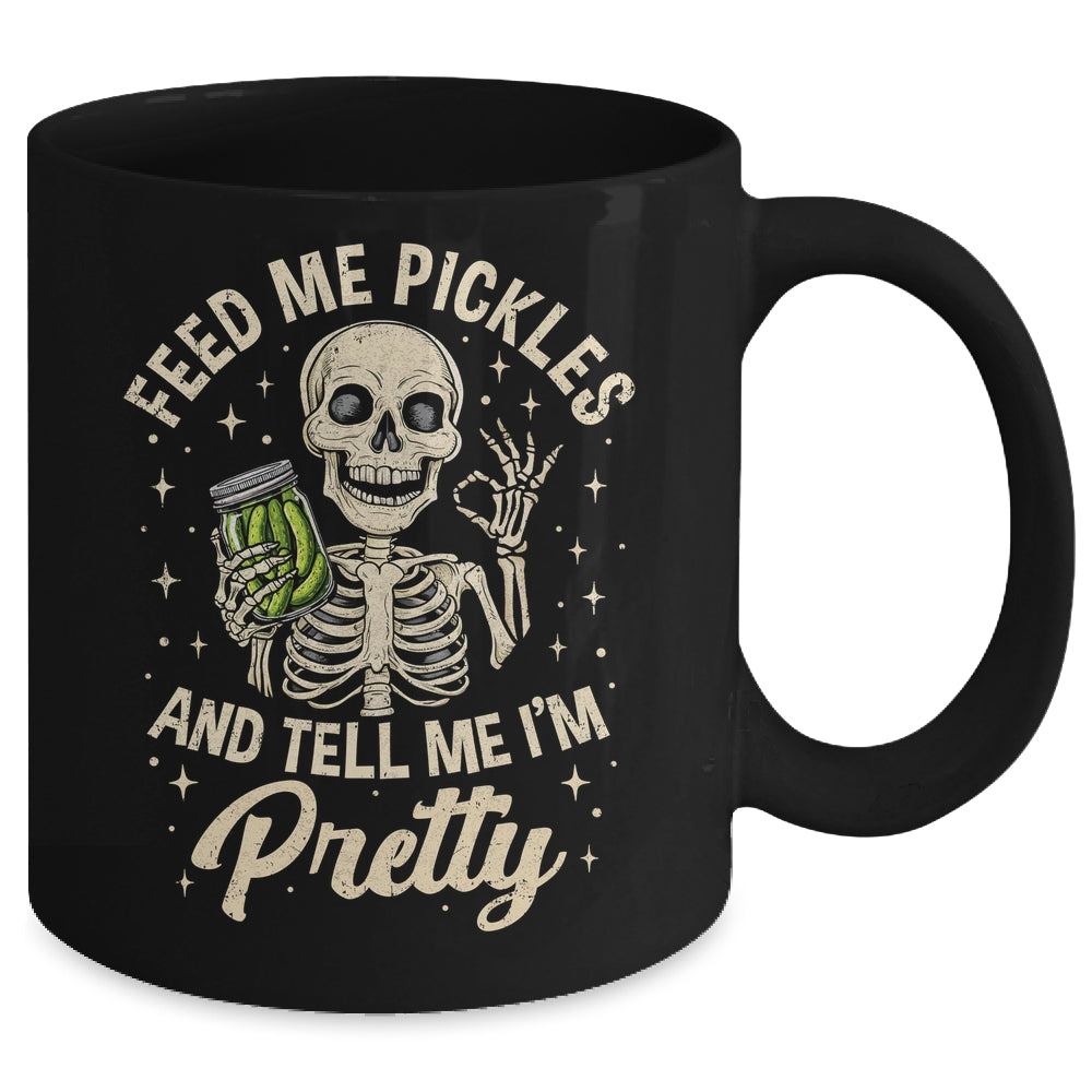 Pickle Lover Feeds Me Pickles And Tell Me I'm That Pretty Mug | teecentury