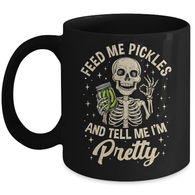 Pickle Lover Feeds Me Pickles And Tell Me I'm That Pretty Mug | teecentury