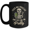 Pickle Lover Feeds Me Pickles And Tell Me I'm That Pretty Mug | teecentury