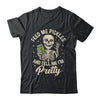 Pickle Lover Feeds Me Pickles And Tell Me I'm That Pretty Shirt & Tank Top | teecentury