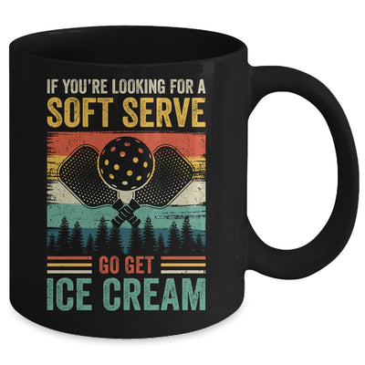 Pickleball If Your Looking For A Soft Serve Go Get Ice Cream Mug | teecentury