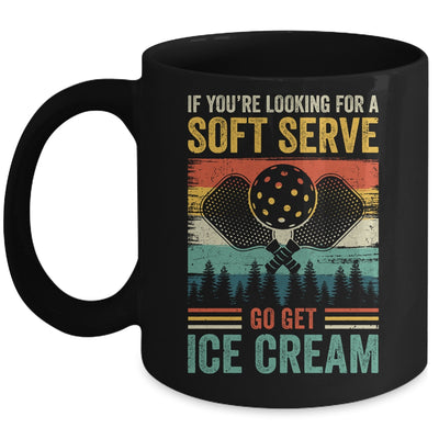 Pickleball If Your Looking For A Soft Serve Go Get Ice Cream Mug | teecentury