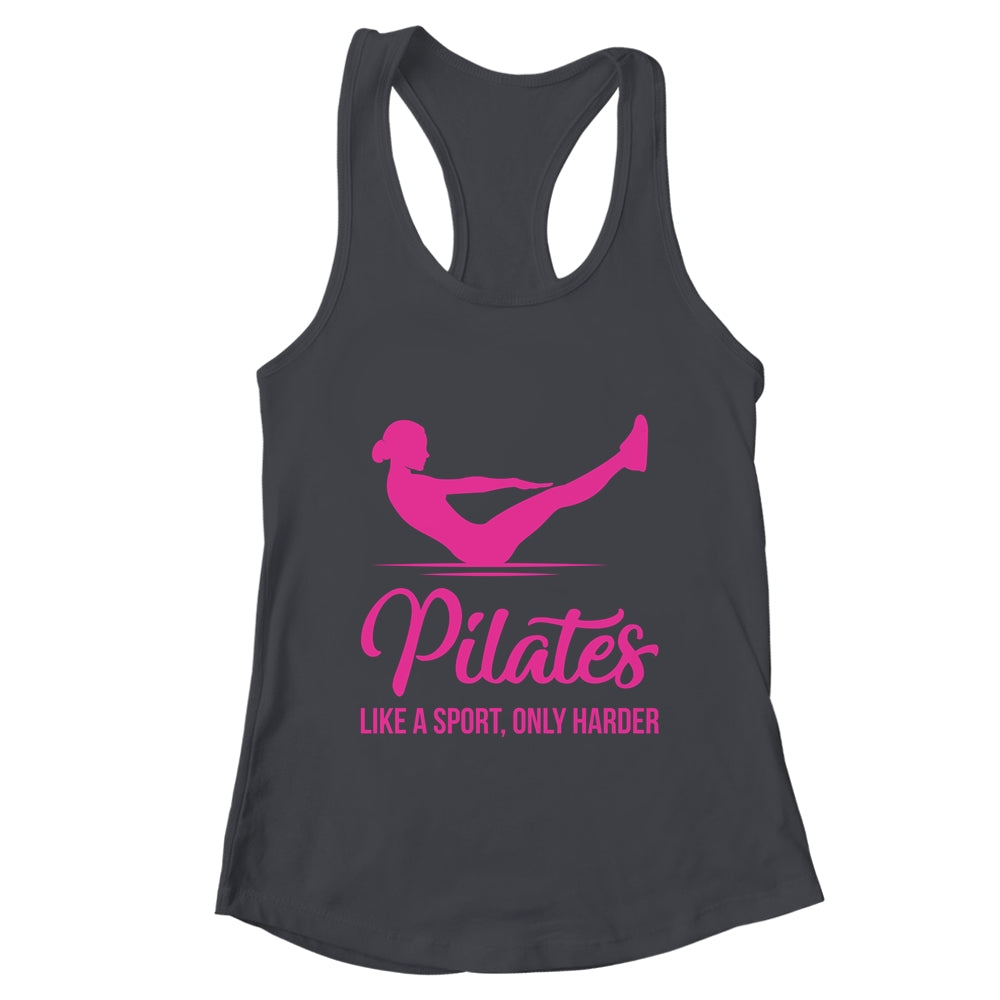 Pilates Like A Sport Only Harder Funny Pilates For Women Shirt & Tank Top | teecentury