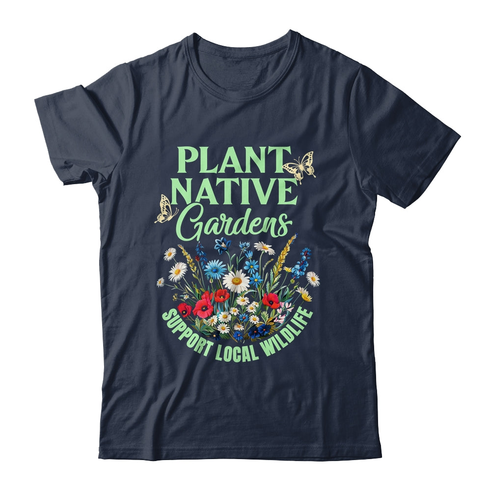 Plant Native Gardens Support Local Wildlife Gardening Lover Shirt & Tank Top | teecentury