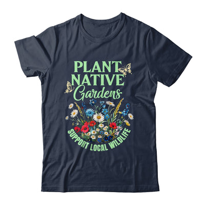 Plant Native Gardens Support Local Wildlife Gardening Lover Shirt & Tank Top | teecentury