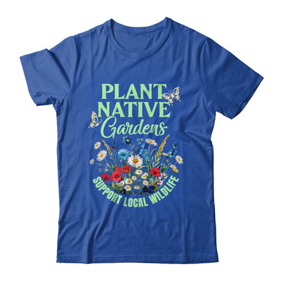 Plant Native Gardens Support Local Wildlife Gardening Lover Shirt & Tank Top | teecentury