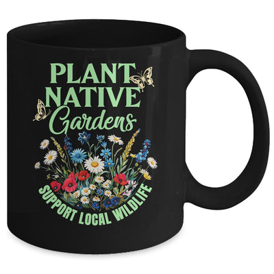 Plant Native Gardens Support Local Wildlife Gardening Lover Mug | teecentury