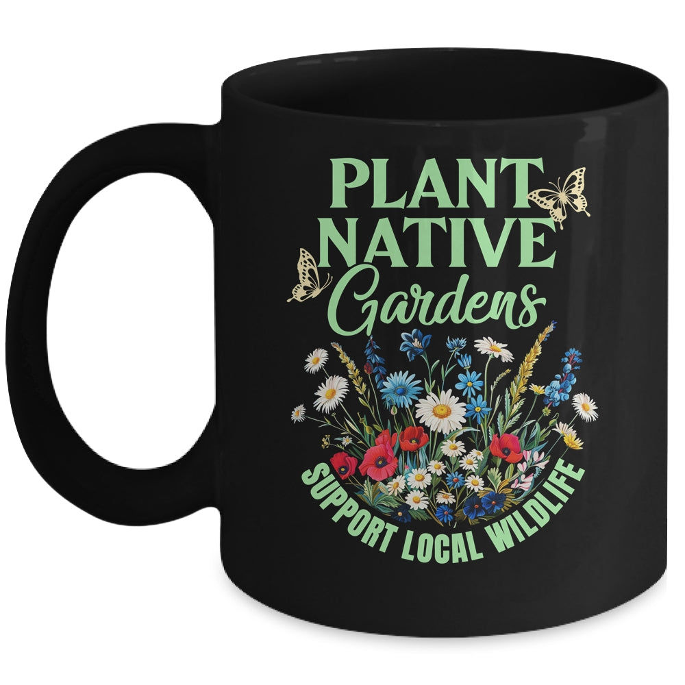 Plant Native Gardens Support Local Wildlife Gardening Lover Mug | teecentury