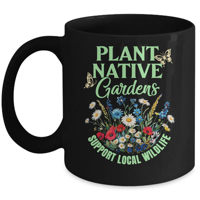 Plant Native Gardens Support Local Wildlife Gardening Lover Mug | teecentury