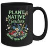 Plant Native Gardens Support Local Wildlife Gardening Lover Mug | teecentury