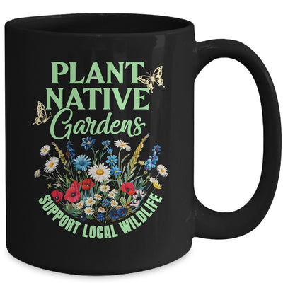 Plant Native Gardens Support Local Wildlife Gardening Lover Mug | teecentury