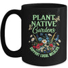 Plant Native Gardens Support Local Wildlife Gardening Lover Mug | teecentury
