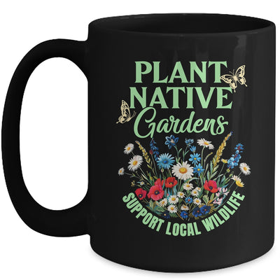 Plant Native Gardens Support Local Wildlife Gardening Lover Mug | teecentury