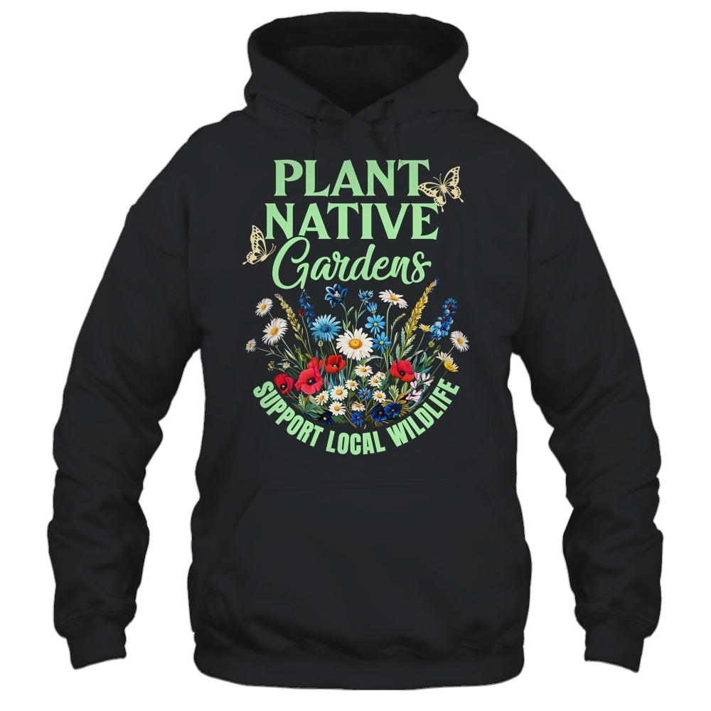 Plant Native Gardens Support Local Wildlife Gardening Lover Shirt & Tank Top | teecentury