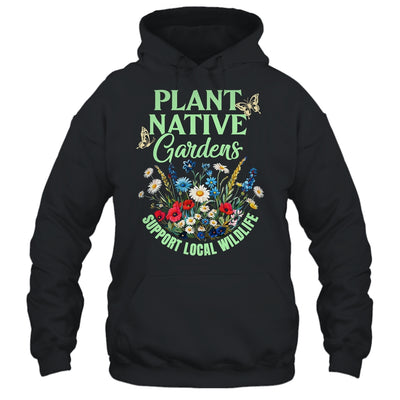 Plant Native Gardens Support Local Wildlife Gardening Lover Shirt & Tank Top | teecentury