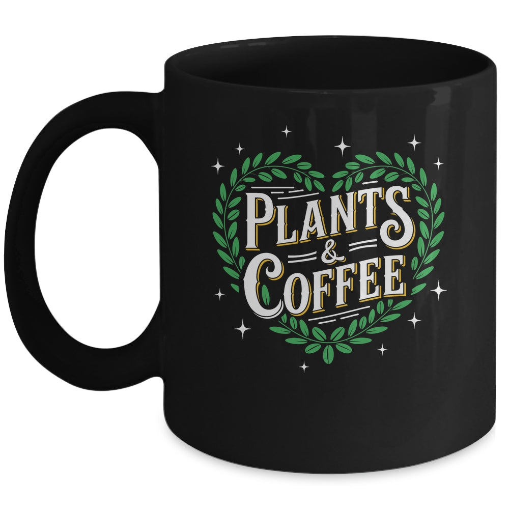 Plants & Coffee Funny Gardening Plant Garden Lover Gardener Mug | teecentury