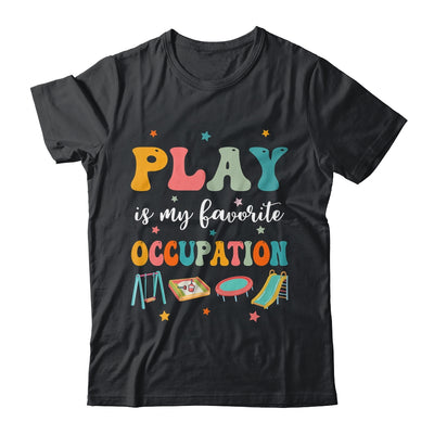 Play Is My Favorite Occupation Occupational Therapy Women Shirt & Hoodie | teecentury