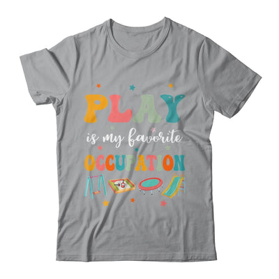 Play Is My Favorite Occupation Occupational Therapy Women Shirt & Hoodie | teecentury