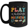 Play Is My Favorite Occupation Occupational Therapy Women Mug | teecentury