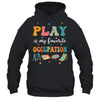 Play Is My Favorite Occupation Occupational Therapy Women Shirt & Hoodie | teecentury