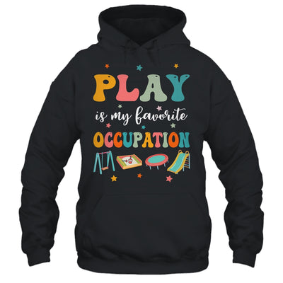 Play Is My Favorite Occupation Occupational Therapy Women Shirt & Hoodie | teecentury