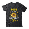 Pops Of The Birthday Girl Sunflower Party Family Matching Shirt & Hoodie | teecentury