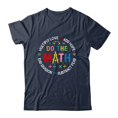 Positive Quote Inspiring Love Hope Fear Do The Math Teacher Shirt & Tank Top | teecentury