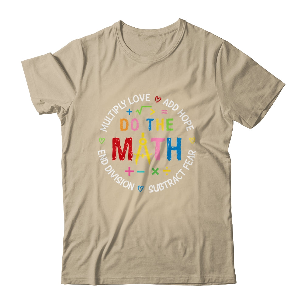 Positive Quote Inspiring Love Hope Fear Do The Math Teacher Shirt & Tank Top | teecentury